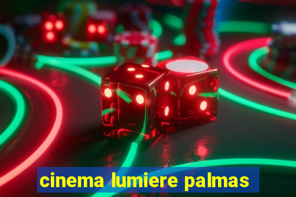 cinema lumiere palmas